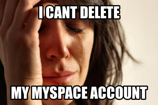 A girl with crying face says i can't delete my myspace account