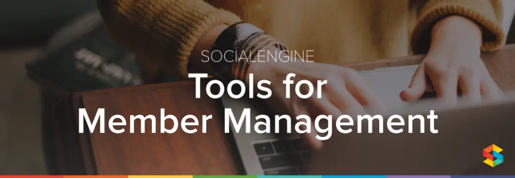 SocialEngine Tools for Member Management