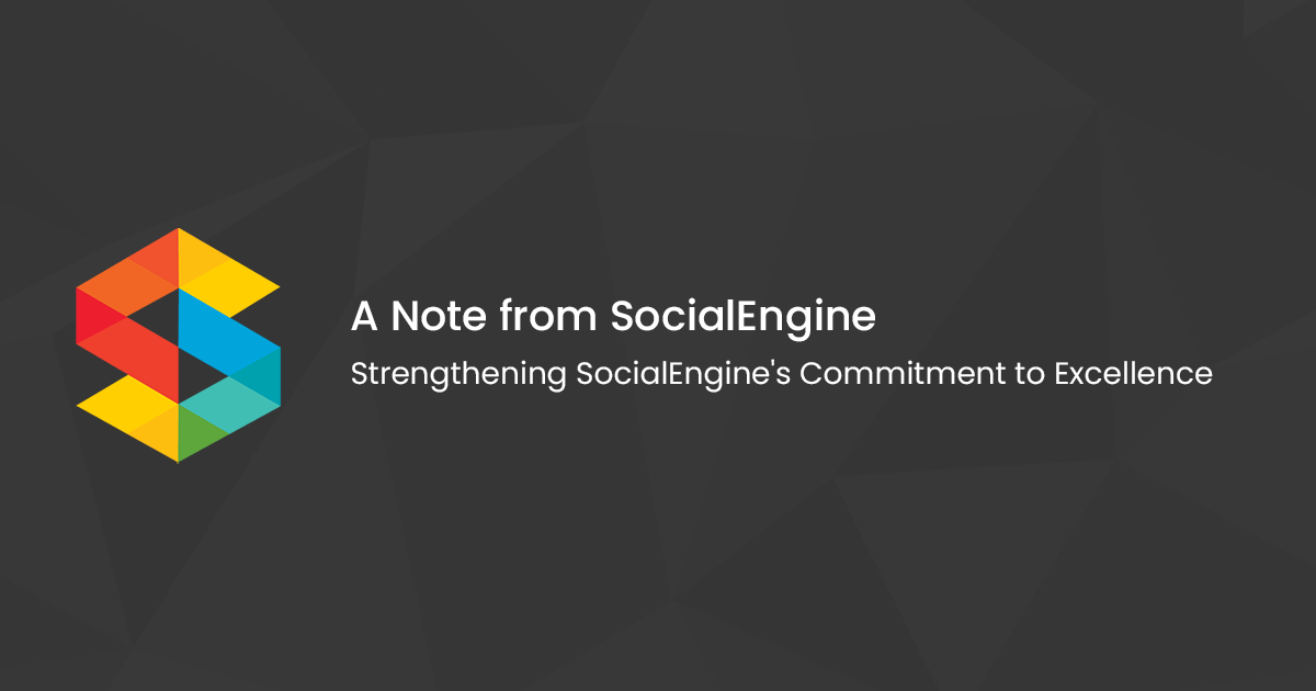 A Note from SocialEngine - Strengthening SocialEngine's Commitment to Excellence